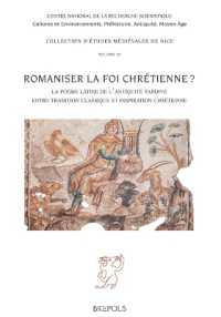 Romaniser La Foi Chretienne? : La Poesie Latine de l'Antiquite Tardive Entre Tradition Classique Et Inspiration Chretienne