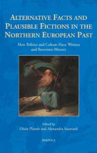 Alternative Facts and Plausible Fictions in the Northern European Past : How Politics and Culture Have Written and Rewritten History