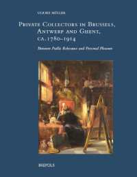 Private Collectors in Brussels, Antwerp, and Ghent, Ca. 1780-1914 : Between Public Relevance and Personal Pleasure