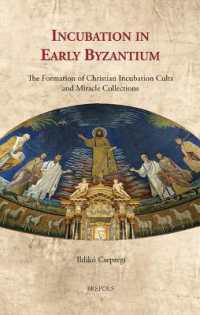 Incubation in Early Byzantium : The Formation of Christian Incubation Cults and Miracle Collections
