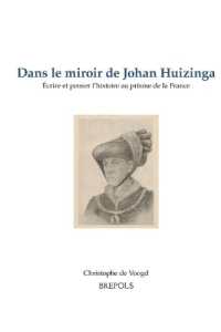 Dans Le Miroir de Johan Huizinga : Ecrire Et Penser l'Histoire Au Prisme de la France