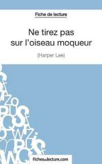NE TIREZ PAS SUR L'OISEAU MOQUEUR D'HARPER LEE (FICHE DE LECTURE) - ANALYSE COMPLETE DE L'OEUVRE (FICHES DE LECTU)