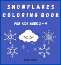 Snowflakes Coloring Book for Kids Ages 3 - 9 : Beautiful Pages to Color with Snowflakes/ Coloring Book for Kids / Enjoy Coloring Snowflakes/ Simple Snowflake Designs （Beautiful Pages to Color with Snowflakes/ Coloring Book for Kids / Enj）