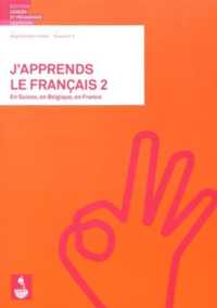 J'APPRENDS LE FRANCAIS 2 EN SUISSE, EN BELGIQUE, EN FRANCE (LEP)