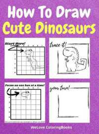 How to Draw Cute Dinosaurs : A Step-by-Step Drawing and Activity Book for Kids to Learn to Draw Cute Dinosaurs