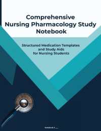 Comprehensive Nursing Pharmacology Study Notebook : A Structured Guide for Recording Drug Information， Mastering Pharmacology Concepts， and Excelling in Clinical Rotations.