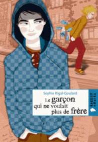 LE GARCON QUI NE VOULAIT PLUS DE FRERE (RAGEOT ROMANS)