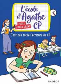C'EST PAS FACILE L'ECRITURE DE CP ! - L'ECOLE D'AGATHE CP (L'ECOLE D'AGATH)