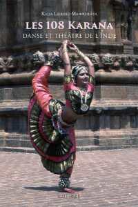 Les 108 Karana : Danse Et Theatre de l'Inde