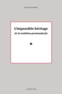 L'Impossible Heritage de la Tradition Grammaticale Volume 2