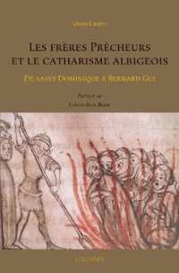 Les Freres Precheurs Et Le Catharisme Albigeois : de Saint Dominique a Bernard GUI