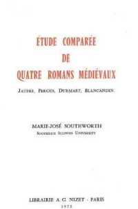 Etude Comparee de Quatre Romans Medievaux : Jaufre, Fergus, Durmart, Blancandin