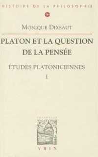 PLATON ET LA QUESTION DE LA PENSEE - ETUDES PLATONICIENNES I (BHP)
