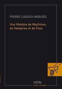機械、吸血鬼、狂人の歴史<br>UNE HISTOIRE DE MACHINES, DE VAMPIRES ET DE FOUS (MATIERE ETRANGE)