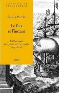 LE FLUX ET L'INSTANT - WITTGENSTEIN AUX PRISES AVEC LE MYTHE DU PRESENT (ANALYSE)