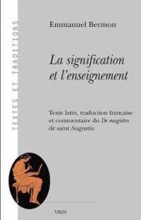 LA SIGNIFICATION ET L'ENSEIGNEMENT - TEXTE LATIN, TRADUCTION FRANCAISE ET COMMENTAIRE DU DE MAGISTRO (TEXTES ET TRAD)