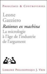 RATIONES EX MACHINA - LA MICROLOGIE A L'AGE DE L'INDUSTRIE DE L'ARGUMENT (PROB ET CONTRO)