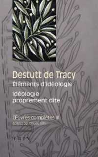 OEUVRES COMPLETES, TOME III: ELEMENTS D'IDEOLOGIE: IDEOLOGIE PROPREMENT DITE (BTP)