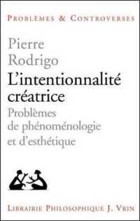 L'INTENTIONNALITE CREATRICE - PROBLEME DE PHENOMENOLOGIE ET D'ESTHETIQUE (PROB ET CONTRO)