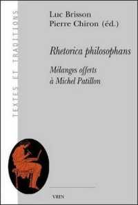 RHETORICA PHILOSOPHANS - MELANGES OFFERTS A MICHEL PATILLON (TEXTES ET TRAD)