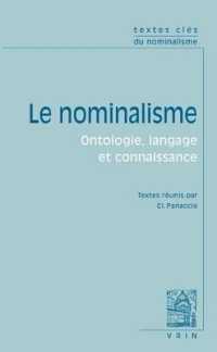 TEXTES CLES DU NOMINALISME - ONTOLOGIE, LANGAGE, CONNAISSANCE (TEXTES CLES)