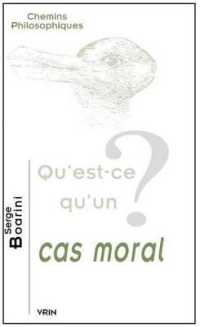 QU'EST-CE QU'UN CAS MORAL? (CHEMINS PHILOSOPHIQU)