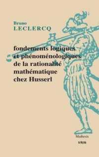 FONDEMENTS LOGIQUES ET PHENOMENOLOGIQUES DE LA RATIONALITE MATHEMATIQUE CHEZ HUSSERL (MATHESIS)