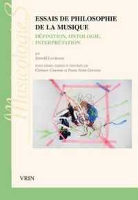 ESSAIS DE PHILOSOPHIE DE LA MUSIQUE - DEFINITION, ONTOLOGIE, INTERPRETATION (MUSICOLOGIES)