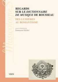 REGARDS SUR LE DICTIONNAIRE DE MUSIQUE DE ROUSSEAU (MUSICOLOGIES)