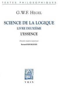 SCIENCE DE LA LOGIQUE - LIVRE DEUXIEME. L'ESSENCE (BTP)