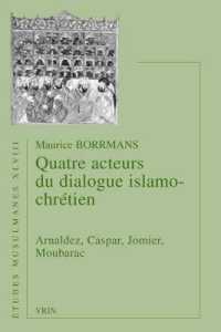 QUATRE ACTEURS DU DIALOGUE ISLAMO-CHRETIEN - ARNALDEZ, CASPAR, JOMIER, MOUBARAC (MUSULMANES)