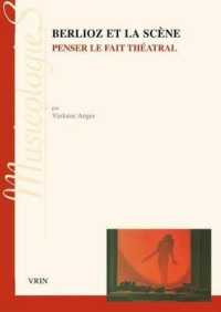 BERLIOZ ET LA SCENE - PENSER LE FAIT THEATRAL (MUSICOLOGIES)