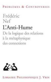 L'ANTI-HUME - DE LA LOGIQUE DES RELATIONS A LA METAPHYSIQUE DES CONNEXIONS (PROB ET CONTRO)