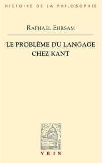 LE PROBLEME DU LANGAGE CHEZ KANT (BIBLIOTHEQUE D'HISTO)