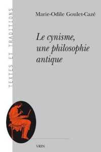 犬儒派研究論文集<br>LE CYNISME, UNE PHILOSOPHIE ANTIQUE (TEXTES ET TRAD)