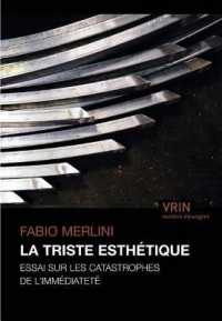 LA TRISTE ESTHETIQUE - ESSAI SUR LES CATASTROPHES DE L'IMMEDIATETE (MATIERE ETRANGE)