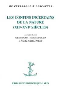 LES CONFINS INCERTAINS DE LA NATURE - (XIIE -XVIE SIECLES) (PETRARQUE)
