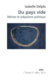 DU PAYS VIDE - REFUTER LE SOLIPSISME POLITIQUE (ESPRIT DES LOIS)