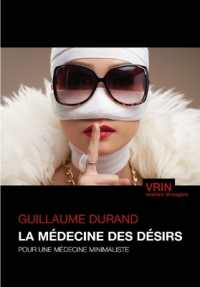 LA MEDECINE DES DESIRS - POUR UNE MEDECINE MINIMALISTE (MATIERE ETRANGE)
