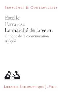 LE MARCHE DE LA VERTU - CRITIQUE DE LA CONSOMMATION ETHIQUE (PROB ET CONTRO)