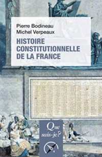 HISTOIRE CONSTITUTIONNELLE DE LA FRANCE (QUE SAIS-JE ?)