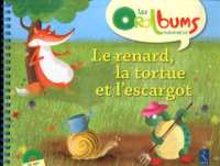 LE RENARD, LA TORTUE ET L'ESCARGOT (+ CD AUDIO) (ORALBUMS)