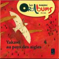 YAKAWI AU PAYS DES AIGLES (IMAG ORALBUMS)