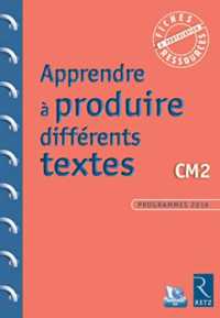 APPRENDRE A PRODUIRE DIFFERENTS TEXTES CM2 + CD ROM (RESSOURCES FIC)