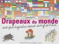 LES DRAPEAUX DU MONDE EXPLIQUES AUX ENFANTS
