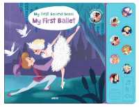 My First Music Book: My First Ballet （Board Book）