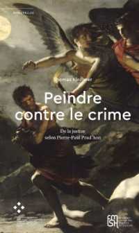 PEINDRE CONTRE LE CRIME. DE LA JUSTICE SELON PIERRE-PAUL PRUD'HON (PASSERELLES / S)