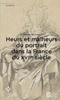 HEURS ET MALHEURS DU PORTRAIT DANS LA FRANCE DU XVIIE SIECLE (PASSERELLES)