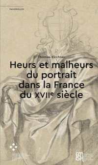 HEURS ET MALHEURS DU PORTRAIT DANS LA FRANCE DU XVIIE SIECLE