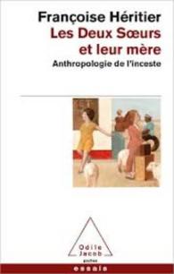 LES DEUX SOEURS ET LEUR MERE - ANTHROPOLOGIE DE L'INCESTE